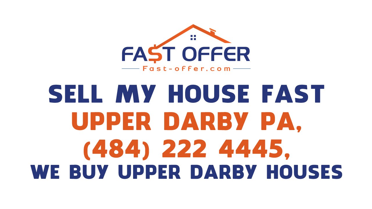 Sell My House Fast Upper Darby PA, (484) 222-4445, We Buy Upper Darby Houses