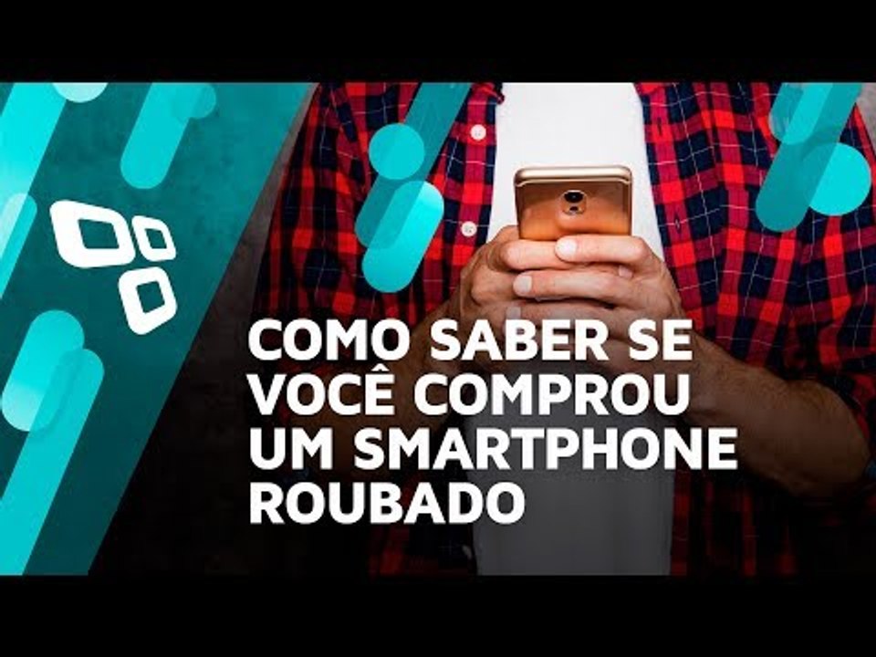 Como saber se você comprou um smartphone roubado - TecMundo