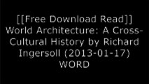 [u2Xgn.[F.R.E.E] [D.O.W.N.L.O.A.D] [R.E.A.D]] World Architecture: A Cross-Cultural History by Richard Ingersoll (2013-01-17) by OUP USA; edition (2013-01-17) ZIP
