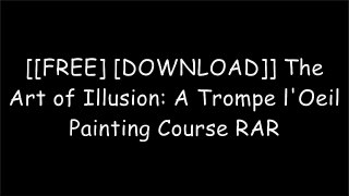 [APPa5.[Free Download Read]] The Art of Illusion: A Trompe l'Oeil Painting Course by Janet ShearerChris WestallYannick GueganVictoria Ellerton PPT