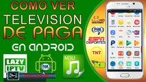 Mejor App para VER TV DE PAGA GRATIS en Android - Lazy IPTV 2016-2017