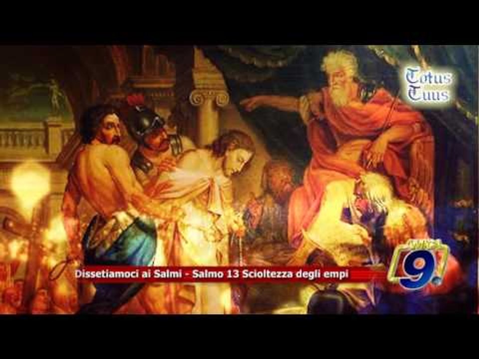 Totus Tuus | Dissetiamoci ai salmi - Salmo 13 Scioltezza degli empi