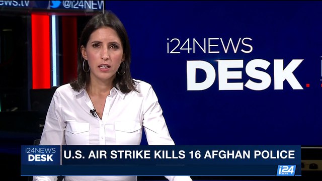 i24NEWS DESK | U.S. air strike kills 16 Afghan police | Saturday, July 22nd 2017