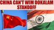 Sikkim Standoff : China has no chance to win at Doklam | Oneindia News