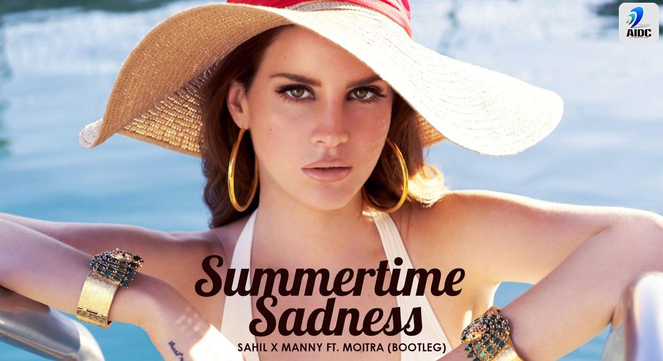 Summertime Sadness - DJ SAHIL X MANY ft. MOITRA