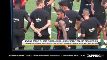 Neymar en retard à l'entraînement du Barça, Luis Suarez le sanctionne d'une claque (vidéo)