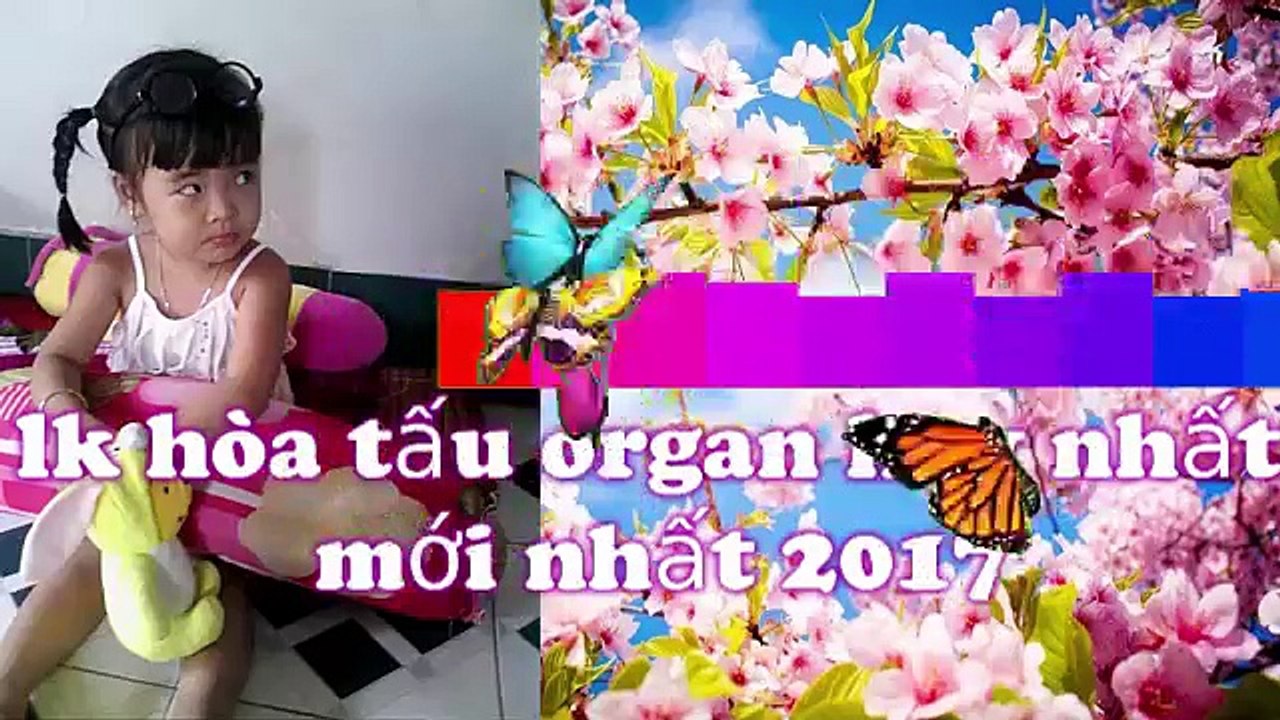 good sOng - LK NHẠC HÒA TẤU - ORGAN HAY NHẤT MỚI NHẤT 2017
