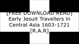 [OApgu.F.r.e.e D.o.w.n.l.o.a.d] Early Jesuit Travellers in Central Asia 1603-1721 by C. Wessels E.P.U.B