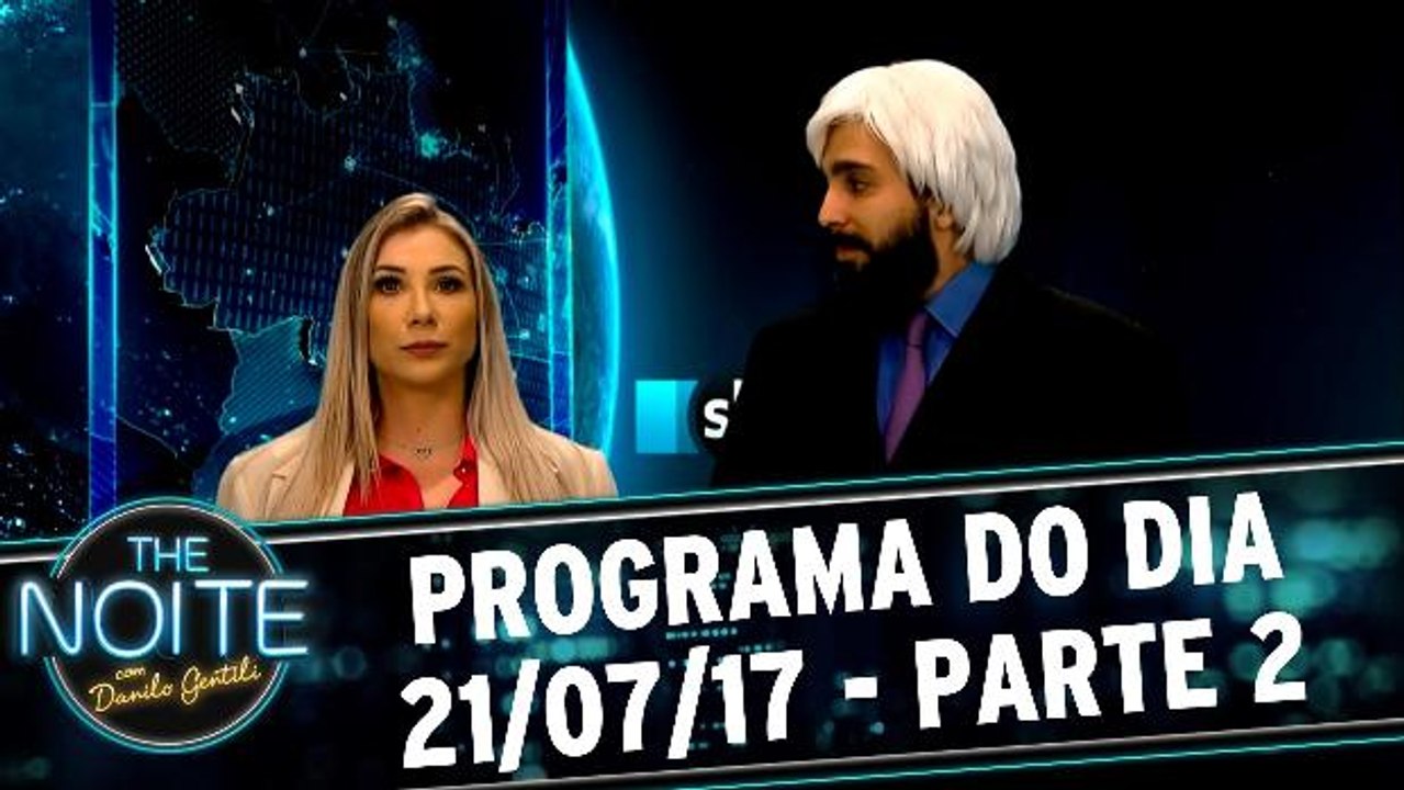 The Noite 21.07.17 - Sexta - Parte 2