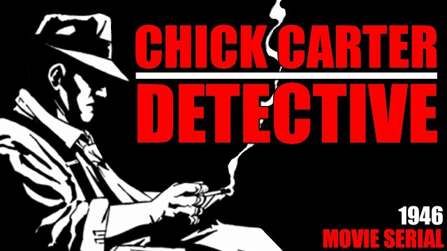 Chick Carter Detective (1946) Episode 6- Chick Carters Quest