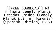 [pc2KO.[F.r.e.e R.e.a.d D.o.w.n.l.o.a.d]] Mi Primera Lonely Planet Estados Unidos (Lonely Planet Not for Parents) (Spanish Edition) by Lonely PlanetLonely PlanetLonely Planet W.O.R.D