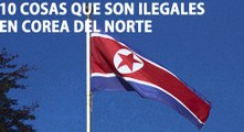 10 Cosas Que Son ilegales En Corea Del Norte