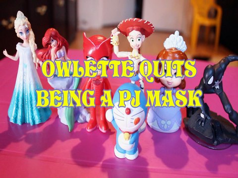 OWLETTE QUITS BEING A PJ MASK PRINCESS ELSA LITTLE MERMAID DORAEMON JESSIE SOFIA SPIDERMAN Toys BABY Videos, FROZEN , DI