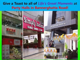 Give a Toast to all of Life’s Great Moments at Party Halls in Bannerghatta Road
