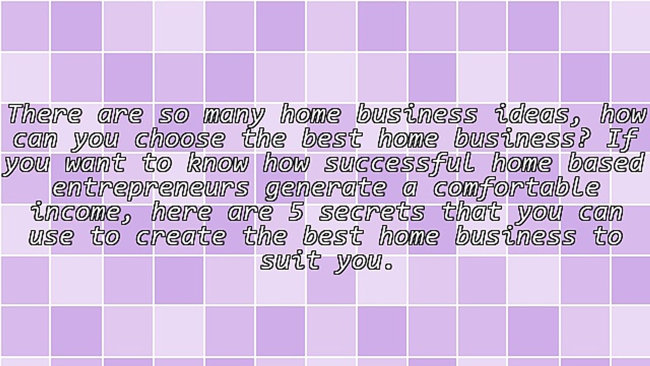 5 Insider Secrets To Starting The Best Home Business