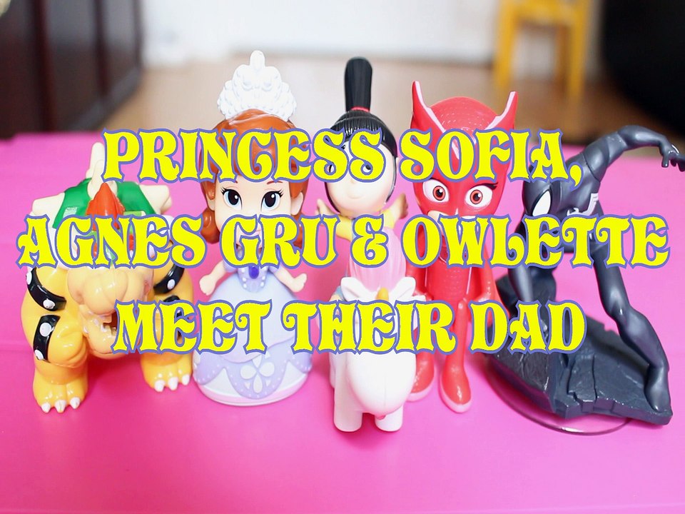 PRINCESS SOFIA, AGNES GRU & OWLETTE MEET THEIR DAD BOWSER SPIDERMAN SUPER MARIO DISNEY PJ MASKS Toys BABY Videos, SOFIA