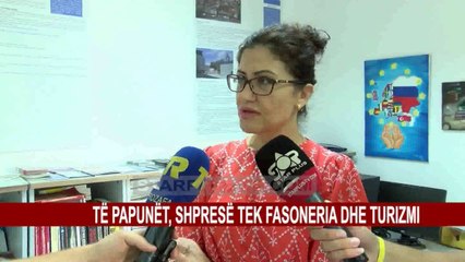 TË PAPUNËT, SHPRESË TEK FASONERIA DHE TURIZMI