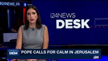 i24NEWS DESK | Pope calls for calm in Jerusalem | Sunday, July 23rd 2017