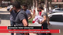 Adana’da 3 kişiye ‘Hero’ gözaltısı!