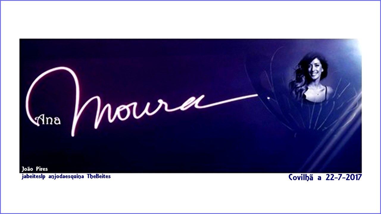 Ana Moura na Covilhã a 22-7-2017, momentos...