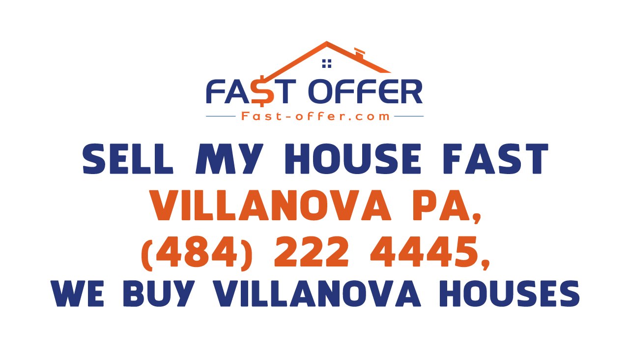 Sell My House Fast Villanova PA, (484) 222-4445, We Buy Villanova Houses