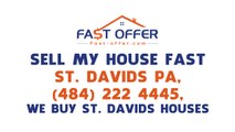 Sell My House Fast St. Davids PA, (484) 222-4445, We Buy St. Davids Houses