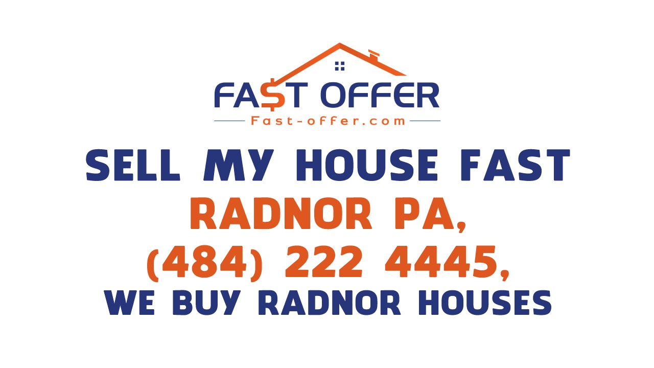 Sell My House Fast Radnor PA, (484) 222-4445, We Buy Radnor Houses