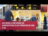 EU revisará tus dispositivos electrónicos en el aeropuerto