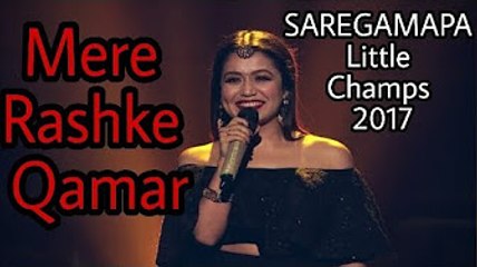 Mere Rashke Qamar _ Neha Kakkar & Riya Biswas _ SAREGAMAPA 2017