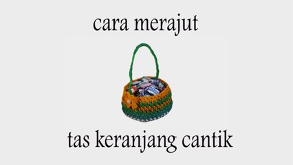Cara Merajut Tas Keranjang Cantik