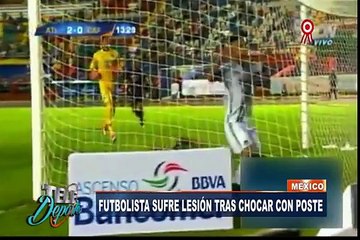 México: futbolista sufre terrible lesión tras chocar con poste