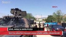 Siirt'te askerleri taşıyan araca hain saldırı