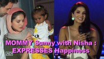 MOMMY Sunny TALKS about Daughter “Nisha Kaur Weber”