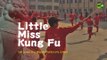 Little Miss Kung Fu. Girl power in a Shaolin martial arts school
