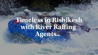 Best deals for a trip to the rafting capital with Rishikesh river rafting agents