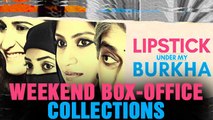 Lipstick Under My Burkha First Weekend Box Office Collection