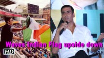 Akshay waves Indian Flag upside down, apologises