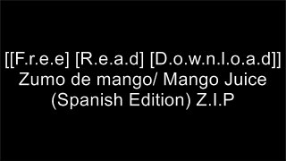 [tXq1O.F.r.e.e R.e.a.d D.o.w.n.l.o.a.d] Zumo de mango/ Mango Juice (Spanish Edition) by Carlos Puerto RAR