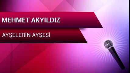 Mehmet Akyıldız - Ayşelerin Ayşesi (Full Albüm)