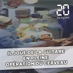 Il joue de la guitare en pleine opération du cerveau