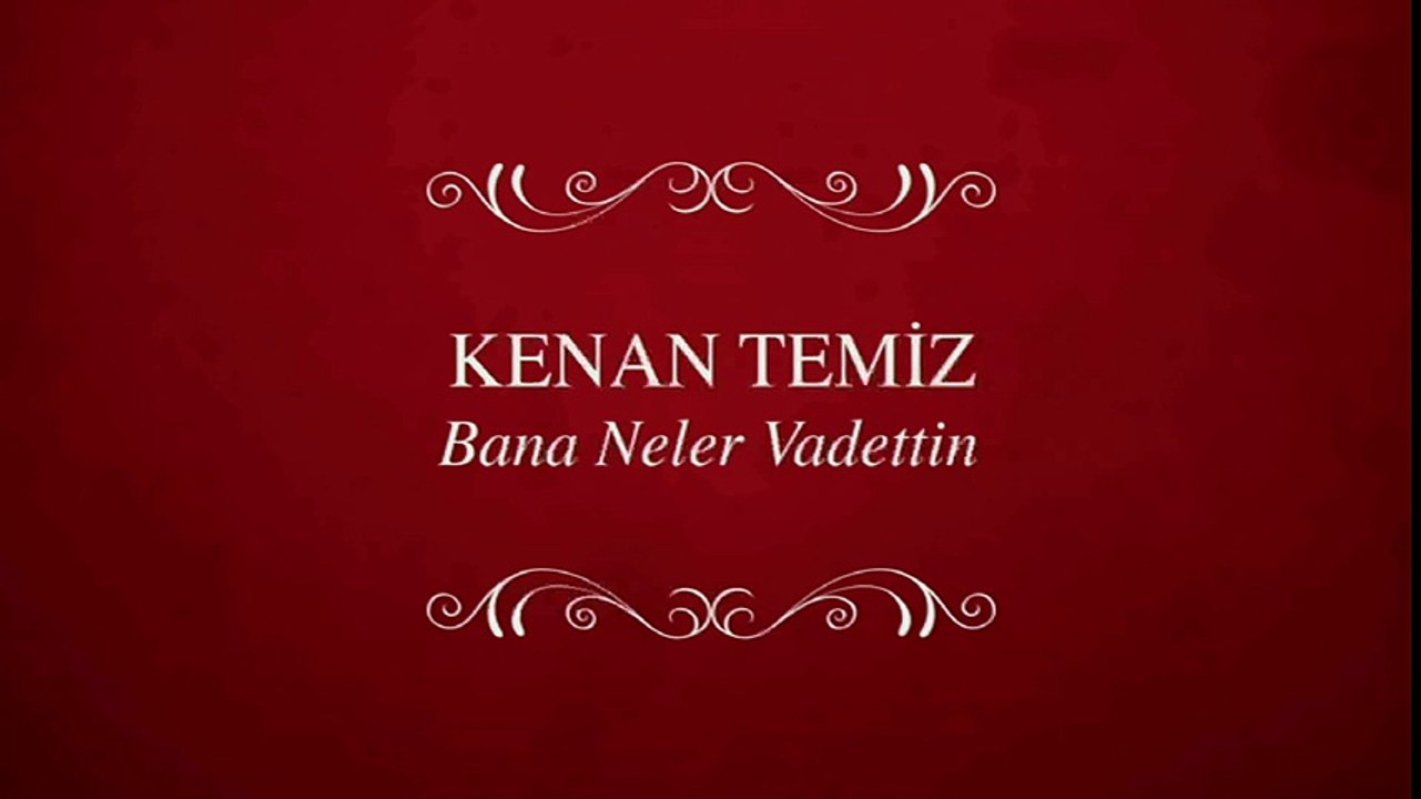 Kenan Temiz - Bana Neler Vaadettin (Full Albüm)