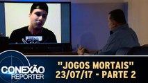 `Jogos Mortais` - 23.07.17 - Parte 2