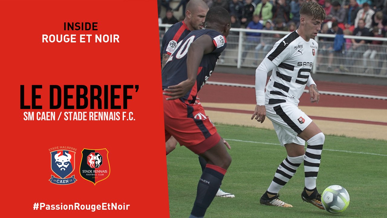 Inside Rouge Et Noir : Le Débrief' de Caen / Stade Rennais F.C.