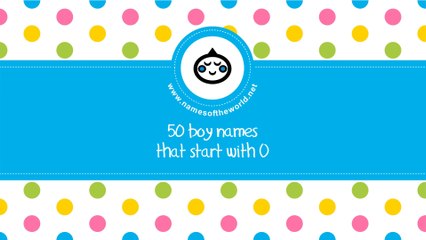 50 boy names that start with O - the best baby names - www.namesoftheworld.net