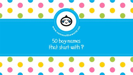 50 boy names that start with P - the best baby names - www.namesoftheworld.net