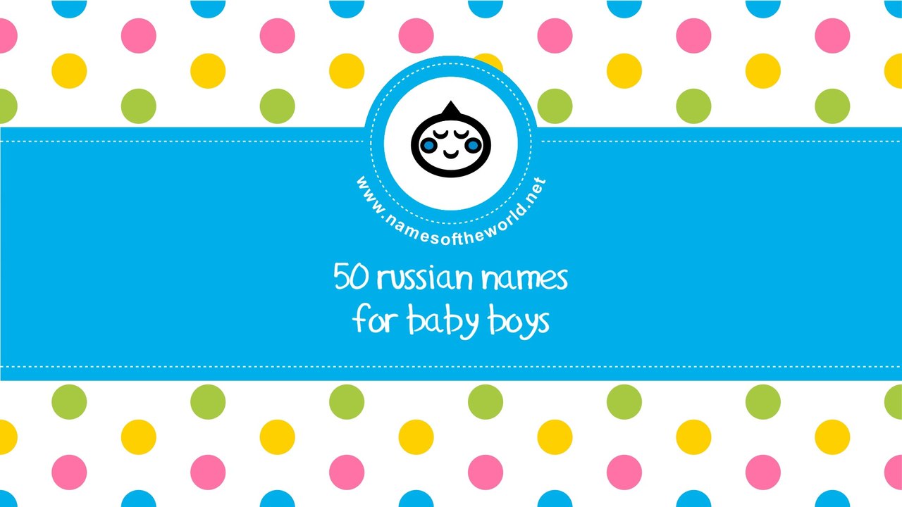 50 Russian names for baby boys - the best baby names - www.namesoftheworld.net