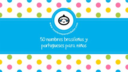 50 nombres brasileños y portugueses para niños - www.nombresparamibebe.com