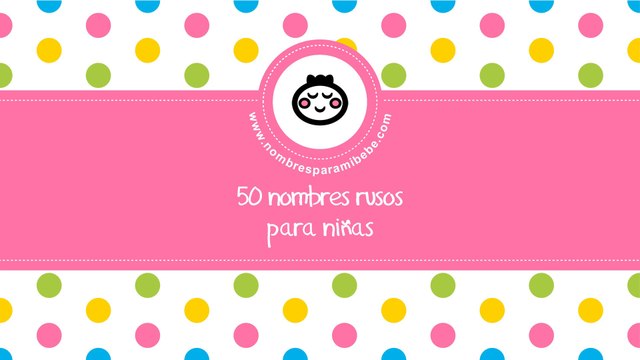50 nombres rusos para niñas - los mejores nombres de bebé - nombresparamibebe.com