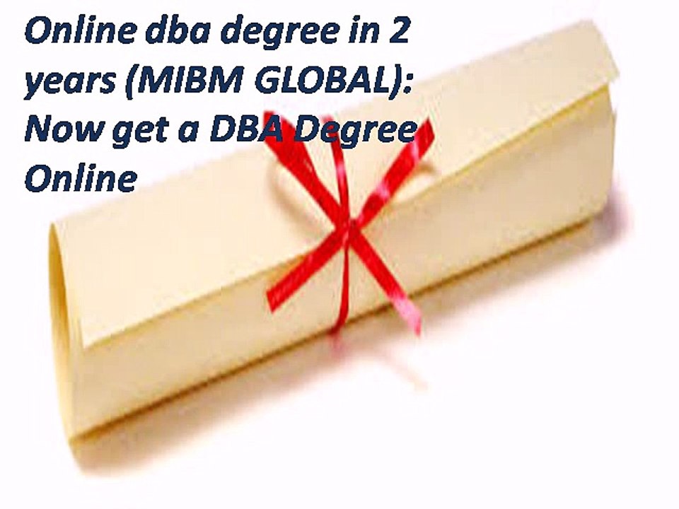 MIBM GLOBAL Online dba degree in 2 years Now get a DBA Degree Online
