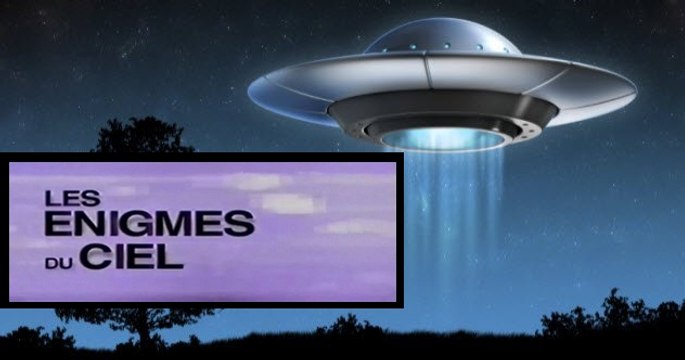 OVNI Les Énigmes Du Ciel - Partie 2/2